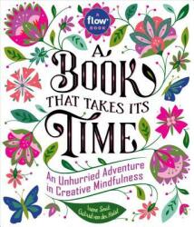 A Book That Takes Its Time: An Unhurried Adventure in Creative Mindfulness (ISBN: 9780761193777)