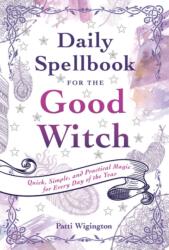 Daily Spellbook for the Good Witch - Patti Wigington (ISBN: 9781454927785)