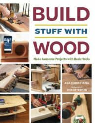 Build Stuff with Wood - Asa B. Christiana (ISBN: 9781631867118)