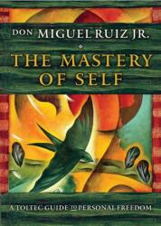 Mastery of Self - Don Miguel Ruiz Jr (ISBN: 9781938289699)