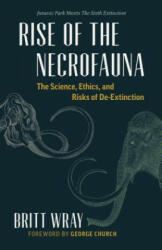 Rise of the Necrofauna - Britt Wray (ISBN: 9781771641647)