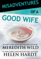 Misadventures of a Good Wife - Meredith Wild, Helen Hardt (ISBN: 9781943893461)