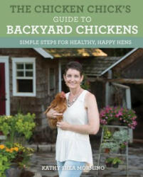 Chicken Chick's Guide to Backyard Chickens - Kathy Shea Mormino (ISBN: 9780760352427)