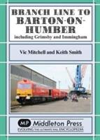 Branch Lines North Of Grimsby - including Immingham. (ISBN: 9781910356098)