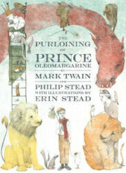 Purloining of Prince Oleomargarine - Mark Twain, Philip Stead, Erin E. Stead (ISBN: 9780553523225)