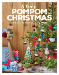 A Very Pompom Christmas: 20 Festive Projects to Make (ISBN: 9781784943875)