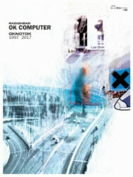 OK Computer OKNOTOK 1997 2017 - Radiohead (ISBN: 9780571540365)