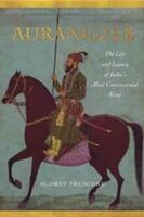 Aurangzeb: The Life and Legacy of India's Most Controversial King (ISBN: 9781503602038)