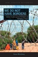 We Do Not Have Borders: Greater Somalia and the Predicaments of Belonging in Kenya (ISBN: 9780821422588)