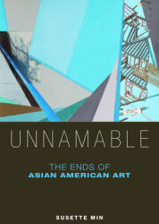 Unnamable: The Ends of Asian American Art (ISBN: 9780814764305)