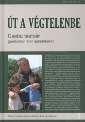 Út a végtelenbe /Csaba testvér gondolatai isten ajándékairól (ISBN: 9789632273310)