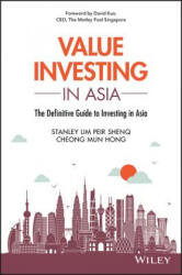 Value Investing in Asia - The Definitive Guide to Investing in Asia - Stanley Lim (ISBN: 9781119391180)