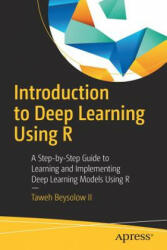 Introduction to Deep Learning Using R - Taweh Beysolow II (ISBN: 9781484227336)