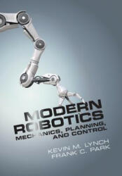 Modern Robotics: Mechanics Planning and Control (ISBN: 9781107156302)