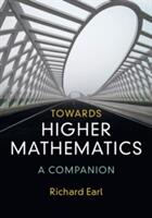 Towards Higher Mathematics: A Companion (ISBN: 9781316614839)