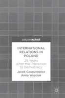 International Relations in Poland: 25 Years After the Transition to Democracy (ISBN: 9783319605630)