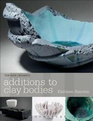 Additions to Clay Bodies - STANDEN KATHLEEN (ISBN: 9781912217137)