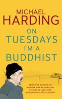 On Tuesdays I'm a Buddhist - Expeditions in an in-between world where therapy ends and stories begin (ISBN: 9781473623514)