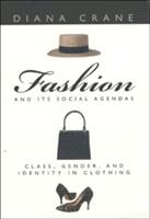 Fashion and Its Social Agendas: Class Gender and Identity in Clothing (ISBN: 9780226117997)