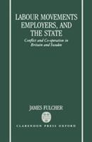 Labour Movements Employers and the State: Conflict and Co-Operation in Britain and Sweden (ISBN: 9780198272892)