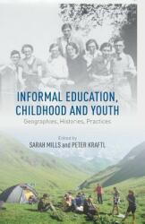 Informal Education Childhood and Youth: Geographies Histories Practices (ISBN: 9781349439720)