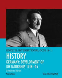 Pearson Edexcel International GCSE (9-1) History: Development of Dictatorship: Germany, 1918-45 Student Book - Victoria Payne (ISBN: 9780435185381)