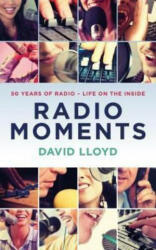 Radio Moments - 50 Years of Radio - Life on the Inside (ISBN: 9781785902727)