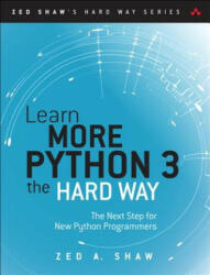 Learn More Python 3 the Hard Way - Zed A. Shaw (ISBN: 9780134123486)