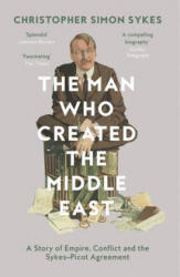 Man Who Created the Middle East - Christopher Simon Sykes (ISBN: 9780008121938)