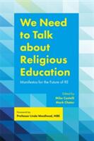 We Need to Talk about Religious Education: Manifestos for the Future of Re (ISBN: 9781785922695)
