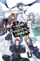 Is It Wrong to Try to Pick Up Girls in a Dungeon? , Vol. 8 (light novel) - Fujino Omori, Suzuhito Yasuda (ISBN: 9780316394185)