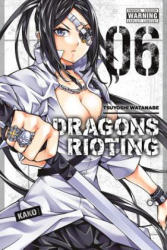 Dragons Rioting, Vol. 6 - Tsuyoshi Watanabe (ISBN: 9780316469241)