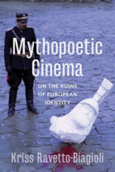 Mythopoetic Cinema - Kriss Ravetto-Biagioli (ISBN: 9780231182195)