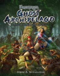 Frostgrave: Ghost Archipelago - Joseph A. McCullough, Dmitry Burmak, Kate Burmak (ISBN: 9781472817341)