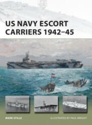 US Navy Escort Carriers 1942-45 - Mark Stille, Paul Wright (ISBN: 9781472818102)