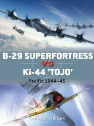 B-29 Superfortress vs Ki-44 "Tojo" - Donald Nijboer (ISBN: 9781472818867)
