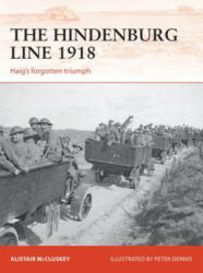 Hindenburg Line 1918 - Alistair McCluskey, Peter Dennis (ISBN: 9781472820303)