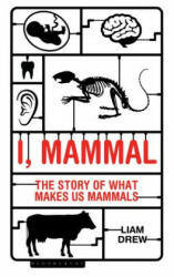 I, Mammal - Liam Drew (ISBN: 9781472922892)