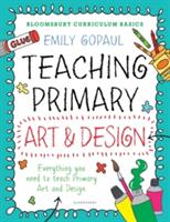 Bloomsbury Curriculum Basics: Teaching Primary Art and Design (ISBN: 9781472945938)