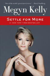 Settle for More - Megyn Kelly (ISBN: 9780062495143)