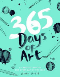 365 Days of Art: A Creative Exercise for Every Day of the Year - Lorna Scobie (ISBN: 9781784881115)