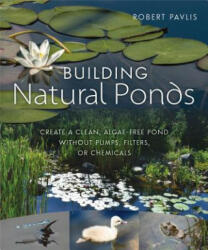Building Natural Ponds - Robert Pavlis (ISBN: 9780865718456)