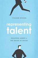 Representing Talent: Hollywood Agents and the Making of Movies (ISBN: 9780226486949)