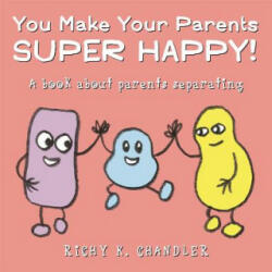 You Make Your Parents Super Happy! : A Book about Parents Separating (ISBN: 9781785924149)