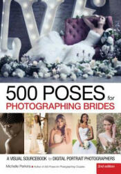 500 Poses For Photographing Brides: A Visual Sourcebook For Portrait Photographers - Michelle Perkins (ISBN: 9781682032688)