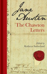Jane Austen: The Chawton Letters - Kathryn Sutherland (ISBN: 9781851244744)