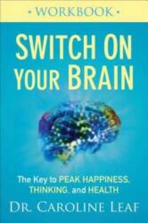 Switch on Your Brain Workbook: The Key to Peak Happiness Thinking and Health (ISBN: 9780801075476)