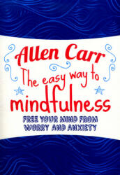 Easy Way to Mindfulness - Allen Carr (ISBN: 9781784288808)