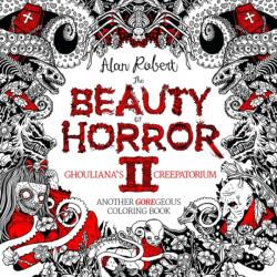 Beauty of Horror 2: Ghouliana's Creepatorium Coloring Book - Alan Robert (ISBN: 9781684050703)