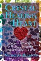 Crystal Healing for the Heart: Gemstone Therapy for Physical Emotional and Spiritual Well-Being (ISBN: 9781620556566)